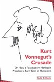 Kurt Vonnegut's Crusade; or, How a Postmodern Harlequin Preached a New Kind of Humanism (eBook, PDF)