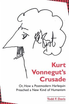 Kurt Vonnegut's Crusade; or, How a Postmodern Harlequin Preached a New Kind of Humanism (eBook, PDF) - Davis, Todd F.