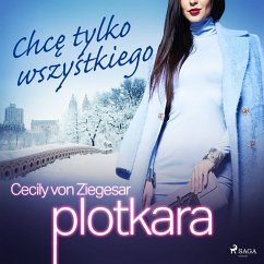 Plotkara 3: Chcę tylko wszystkiego (MP3-Download) - Ziegesar, Cecily von