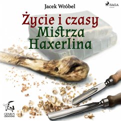 Życie i czasy Mistrza Haxerlina (MP3-Download) - Wróbel, Jacek