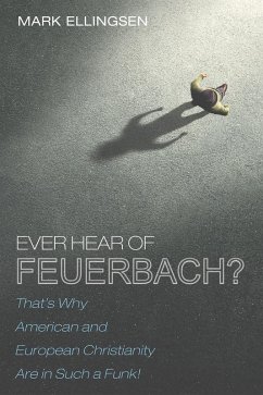 Ever Hear of Feuerbach? (eBook, ePUB) - Ellingsen, Mark