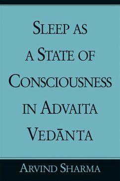 Sleep as a State of Consciousness in Advaita Vedanta (eBook, PDF) - Sharma, Arvind