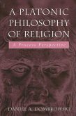 A Platonic Philosophy of Religion (eBook, PDF) A Platonic Philosophy of Religion (eBook, PDF)