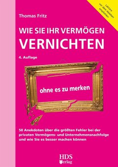 Wie Sie Ihr Vermögen vernichten ohne es zu merken (eBook, PDF) - Fritz, Thomas