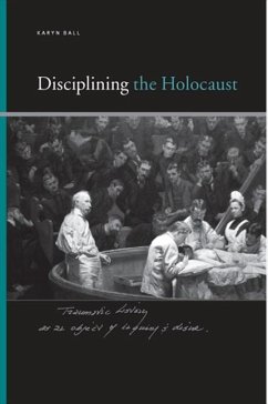 Disciplining the Holocaust (eBook, PDF) - Ball, Karyn
