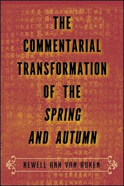 The Commentarial Transformation of the Spring and Autumn (eBook, ePUB) - Auken, Newell Ann van