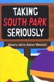 Taking South Park Seriously (eBook, PDF) Taking South Park Seriously (eBook, PDF)