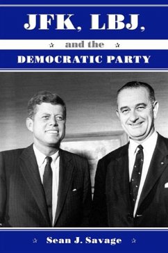 JFK, LBJ, and the Democratic Party (eBook, PDF) - Savage, Sean J.