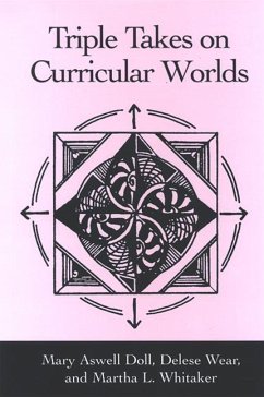 Triple Takes on Curricular Worlds (eBook, PDF) - Doll, Mary Aswell; Wear, Delese; Whitaker, Martha L.