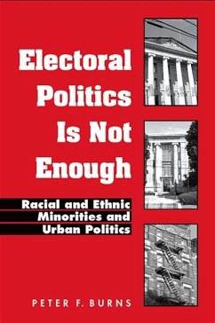 Electoral Politics Is Not Enough (eBook, PDF) - Burns, Peter F.