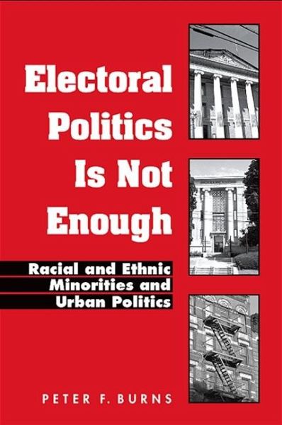 Electoral Politics Is Not Enough (eBook, PDF) Electoral Politics Is Not Enough (eBook, PDF)