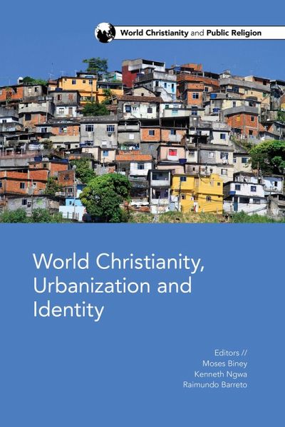 World Christianity, Urbanization and Identity (eBook, ePUB) World Christianity, Urbanization and Identity (eBook, ePUB)