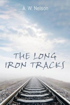 The Long Iron Tracks (eBook, ePUB) - Nelson, A. W.