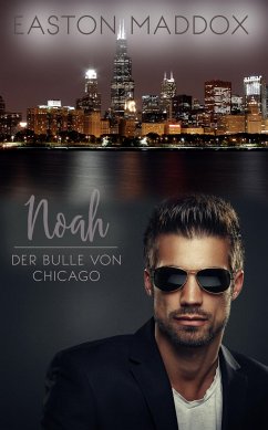 Noah - Der Bulle von Chicago (eBook, ePUB) - Maddox, Easton