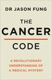 The Cancer Code: A Revolutionary New Understanding of a Medical Mystery (eBook, ePUB)