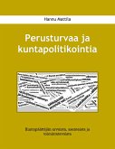 Perusturvaa ja kuntapolitikointia (eBook, ePUB)