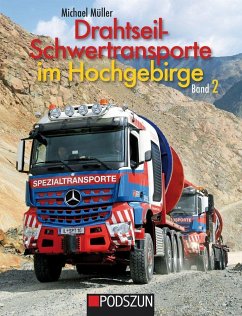 Drahtseil-Schwertransporte im Hochgebirge Band 2 - Müller, Michael