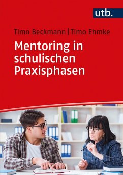 Mentoring in schulischen Praxisphasen - Beckmann, Timo;Ehmke, Timo
