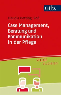 Case Management, Beratung und Kommunikation in der Pflege - Oetting-Roß, Claudia