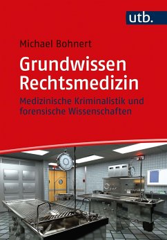 Grundwissen Rechtsmedizin - Bohnert, Michael