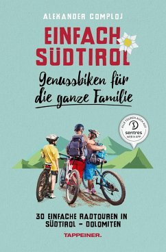 Genussbiken für die ganze Familie / Einfach Südtirol Bd.4 - Comploj, Alexander
