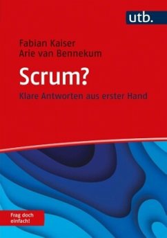 Scrum? Frag doch einfach! - Kaiser, Fabian;Bennekum, Arie van