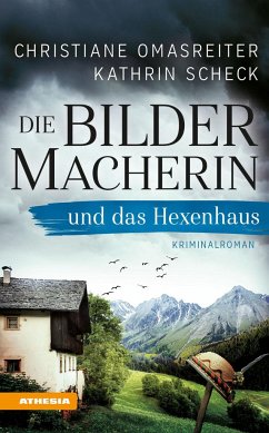 Die Bildermacherin und das Hexenhaus / Die Bildermacherin Bd.3 - Omasreiter, Christiane;Scheck, Kathrin