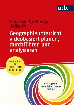 Geographieunterricht videobasiert planen, durchführen und analysieren - Streitberger, Sebastian;Ohl, Ulrike