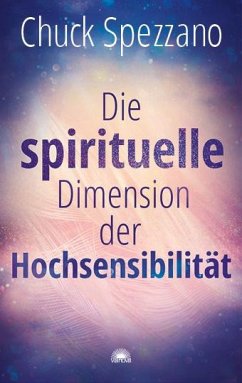 Die spirituelle Dimension der Hochsensibilität - Spezzano, Chuck