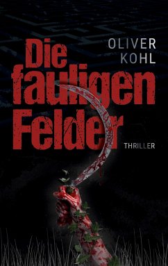 Die fauligen Felder - Kohl, Oliver