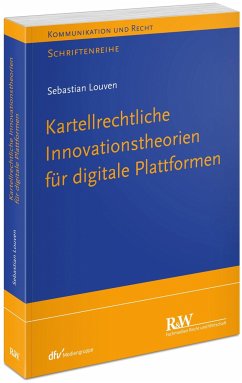 Kartellrechtliche Innovationstheorie für digitale Plattformen - Louven, Sebastian