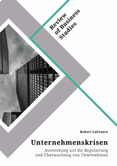 Unternehmenskrisen. Auswirkung auf die Regulierung und Überwachung von Unternehmen (eBook, PDF)