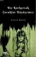 Biz Korkarsak Cocuklar Büyüyemez - Demir, Kazim