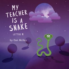 My Teacher is a Snake The Letter M - Mckay, Dan