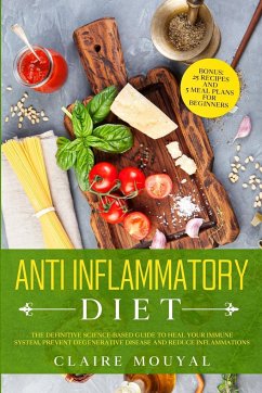 The Anti-Inflammatory Diet The Definitive Science-Based Guide to Heal Your Immune System, Prevent Degenerative Disease, and Reduce Inflammations - Mouyal, Claire