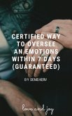 Certified way to oversee an emotions within 7 days (Guaranteed) (eBook, ePUB)