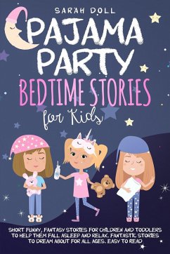 Pajama Party Bedtime Stories for Kids. Fantasy Stories for Children and Toddlers to Help Them Fall Asleep and Relax. Fantastic Stories to Dream About for All Ages. Easy to Read. - Doll, Sarah