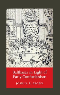 Balthasar in Light of Early Confucianism - Brown, Joshua R.