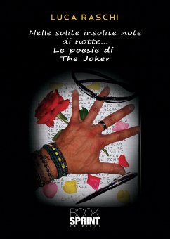 Nelle solite insolite note di notte... le poesie di the Joker (eBook, ePUB) - Raschi, Luca