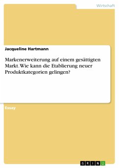 Markenerweiterung auf einem gesättigten Markt. Wie kann die Etablierung neuer Produktkategorien gelingen? (eBook, PDF) - Hartmann, Jacqueline