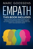 EMPATH - THIS BOOK INCLUDES - EMPATH, EMPATH HEALING, EMPATH SURVIVAL GUIDE. DEVELOP YOUR EMOTIONAL INTELLIGENCE, IMPROVE SELF-ESTEEM AND SELF-CONFIDENCE; OVERCOME FEAR, ANXIETY AND NARCISSISTIC ABUSE