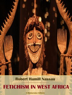 Fetichism in West Africa (eBook, ePUB) - Hamill Nassau, Robert