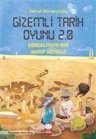 Gizemli Tarih Oyunu 2.0 - Göbeklitepenin Kayip Heykeli - Ekmekcioglu, Demet