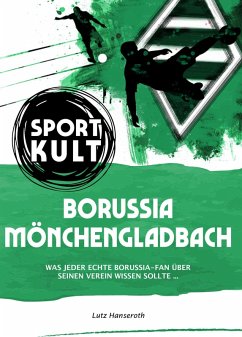Borussia Mönchengladbach - Fußballkult (eBook, ePUB) - Hanseroth, Lutz