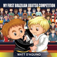 My First Brazilian Jiujitsu Competition - D'Aquino, Matt