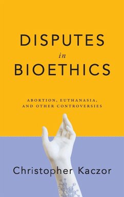 Disputes in Bioethics - Kaczor, Christopher