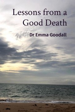 Lessons from a Good Death - Goodall, Emma