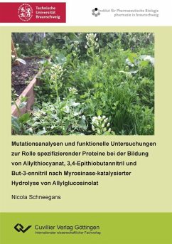 Mutationsanalysen und funktionelle Untersuchungen zur Rolle spezifizierender Proteine bei der Bildung von Allylthiocyanat, 3,4-Epithiobutannitril und But-3-ennitril nach Myrosinase-katalysierter Hydrolyse von Allylglucosinolat (eBook, PDF)