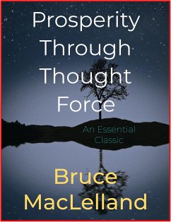 Prosperity Through Thought Force (eBook, ePUB) - Maclelland, Bruce