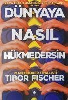 Dünyaya Nasil Hükmedersin - Fischer, Tibor